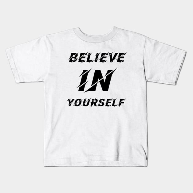 believe in yourself Kids T-Shirt by ElRyan